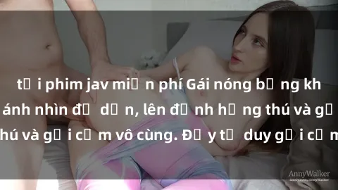 tải phim jav miễn phí Gái nóng bỏng khỏa thân khiến mọi ánh nhìn đổ dồn, lên đỉnh hứng thú và gợi cảm vô cùng. Đầy tư duy gợi cảm và quyến rũ.