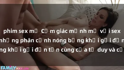 phim sex mỹ Cảm giác mạnh mẽ với sex BDSM không che: những phân cảnh nóng bỏng khơi gợi đến tận cùng của tư duy và cơ thể.