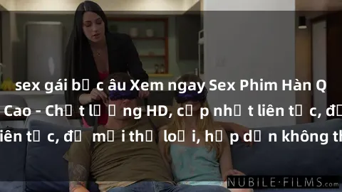sex gái bắc âu Xem ngay Sex Phim Hàn Quốc Vietsub Đỉnh Cao - Chất lượng HD, cập nhật liên tục, đủ mọi thể loại, hấp dẫn không thể bỏ qua!