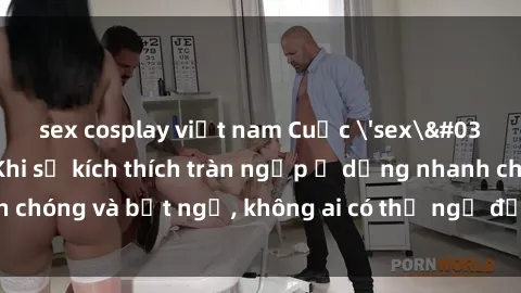 sex cosplay việt nam Cuộc 'sex' trong thang máy: Khi sự kích thích tràn ngập ở dạng nhanh chóng và bất ngờ, không ai có thể ngờ được điều gì sẽ xảy ra!