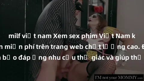 milf việt nam Xem sex phim Việt Nam không che hoàn toàn miễn phí trên trang web chất lượng cao. Đảm bảo đáp ứng nhu cầu thị giác và giúp thỏa mãn mong muốn của bạn.
