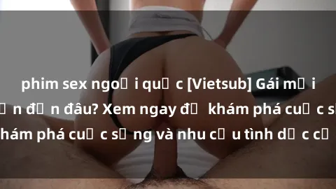 phim sex ngoại quốc [Vietsub] Gái mại dâm châu Á hấp dẫn đến đâu? Xem ngay để khám phá cuộc sống và nhu cầu tình dục của họ!