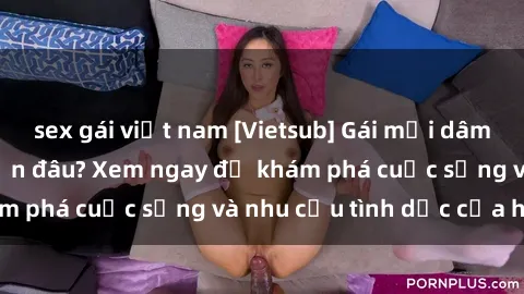 sex gái việt nam [Vietsub] Gái mại dâm châu Á hấp dẫn đến đâu? Xem ngay để khám phá cuộc sống và nhu cầu tình dục của họ!