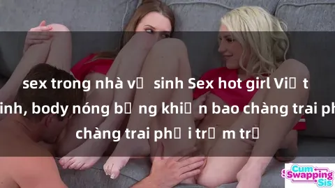 sex trong nhà vệ sinh Sex hot girl Việt Nam: Mặt xinh, body nóng bỏng khiến bao chàng trai phải trầm trồ