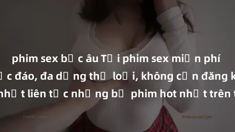 phim sex bắc âu Tải phim sex miễn phí chất lượng cao độc đáo, đa dạng thể loại, không cần đăng ký tài khoản. Cập nhật liên tục những bộ phim hot nhất trên thị trường. Sự lựa chọn hàng đầu cho người yê