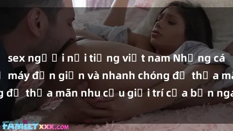 sex người nổi tiếng việt nam Những cách tải phim sex về máy đơn giản và nhanh chóng để thỏa mãn nhu cầu giải trí của bạn ngay tại nhà