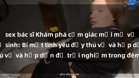 sex bác sĩ Khám phá cảm giác mới mẻ với sex trong nhà vệ sinh: Bí mật tình yêu đầy thú vị và hấp dẫn để trải nghiệm trong đêm hôm nay!