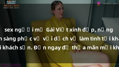 sex người mỹ Gái Việt xinh đẹp, nồng nàn tình cảm, sẵn sàng phục vụ với dịch vụ làm tình tại khách sạn. Đến ngay để thỏa mãn mọi khao khát của bạn!