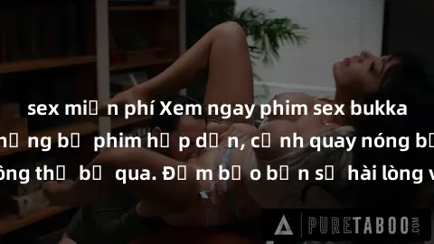 sex miễn phí Xem ngay phim sex bukkake hàng đầu với những bộ phim hấp dẫn, cảnh quay nóng bỏng không thể bỏ qua. Đảm bảo bạn sẽ hài lòng với trải nghiệm mới lạ này!