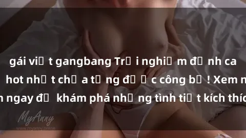 gái việt gangbang Trải nghiệm đỉnh cao cùng phim sex Mỹ hot nhất chưa từng được công bố! Xem ngay để khám phá những tình tiết kích thích, cảnh nóng bỏng!