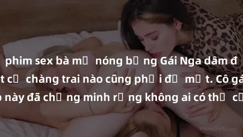 phim sex bà mẹ nóng bỏng Gái Nga dâm đãng khiến tim bất cứ chàng trai nào cũng phải đỏ mặt. Cô gái xinh đẹp này đã chứng minh rằng không ai có thể cưỡng lại khi cô làm tình đắm say.