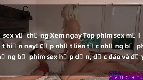 sex vợ chồng Xem ngay Top phim sex mới nhất đang hot nhất hiện nay! Cập nhật liên tục những bộ phim sex hấp dẫn, độc đáo và đầy kích thích.