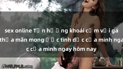 sex online Tận hưởng khoái cảm với gái xinh sex, thỏa mãn mong ước tình dục của mình ngay hôm nay