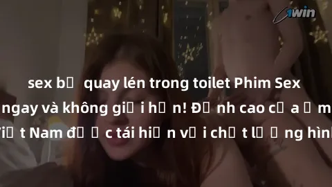 sex bị quay lén trong toilet Phim Sex Việt Nam HD - Xem ngay và không giới hạn! Đỉnh cao của ẩm thực tình dục Việt Nam được tái hiện với chất lượng hình ảnh sắc nét. Hãy thưởng thức ngay!