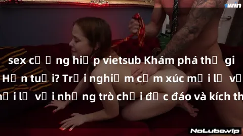 sex cưỡng hiếp vietsub Khám phá thế giới sex trực tuyến: Hơn tuổi? Trải nghiệm cảm xúc mới lạ với những trò chơi độc đáo và kích thích người lớn